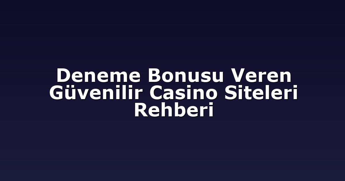 Anasayfa 4 Deneme Bonusu Veren Güvenilir Casino Siteleri Rehberi